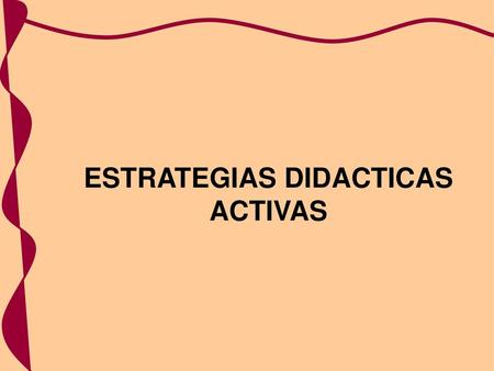 ESTRATEGIAS DIDACTICAS ACTIVAS
