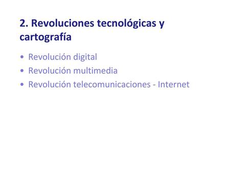 2. Revoluciones tecnológicas y cartografía