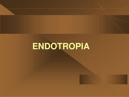 ENDOTROPIA.