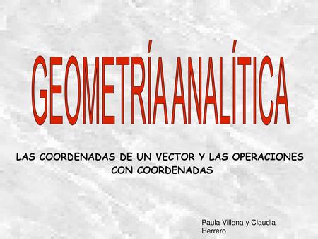 LAS COORDENADAS DE UN VECTOR Y LAS OPERACIONES
