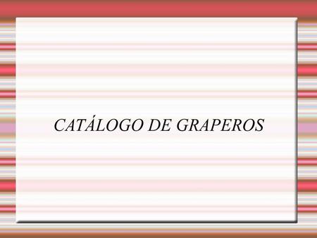 CATÁLOGO DE GRAPEROS.