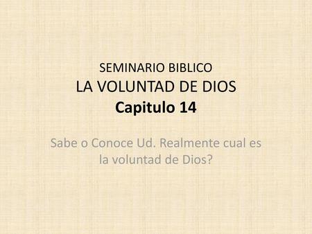 SEMINARIO BIBLICO LA VOLUNTAD DE DIOS Capitulo 14
