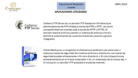 Esquema de Respaldos Locales Esquema de Respaldos Locales APLICACIONES UTILIZADAS ABRIL-2018 Cobian Backup es un programa multitarea que podemos usar para.