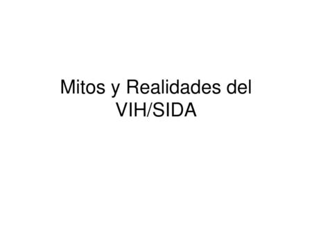 Mitos y Realidades del VIH/SIDA