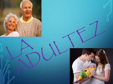 LA ADULTEZ.