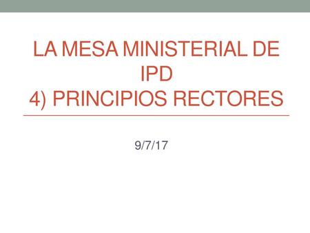 La mesa ministerial de ipd 4) PRINCIPIOS RECTORES