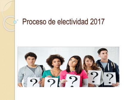 Proceso de electividad 2017