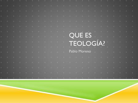 Que es teología? Pablo Moreno.