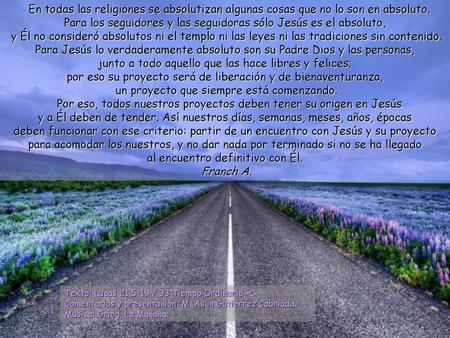 En todas las religiones se absolutizan algunas cosas que no lo son en absoluto. Para los seguidores y las seguidoras sólo Jesús es el absoluto, y Él no.