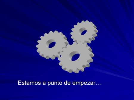 Estamos a punto de empezar…