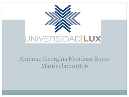 Alumna: Georgina Mendoza Romo Matricula:b01896