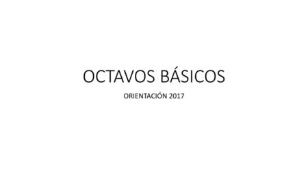 OCTAVOS BÁSICOS ORIENTACIÓN 2017.