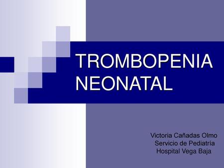 Victoria Cañadas Olmo Servicio de Pediatría Hospital Vega Baja