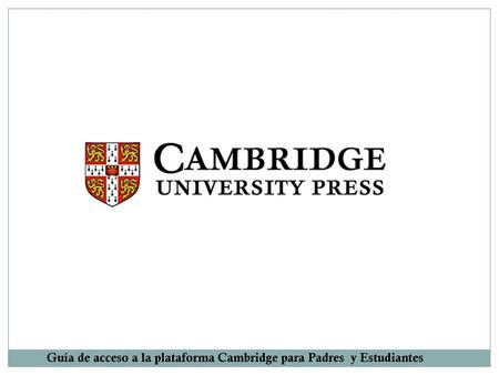 Guía de acceso a la plataforma Cambridge para Padres y Estudiantes