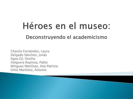 Héroes en el museo: Deconstruyendo el academicismo