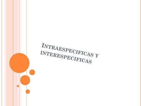Intraespecificas y interespecificas