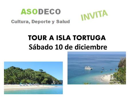 INVITA TOUR A ISLA TORTUGA Sábado 10 de diciembre.