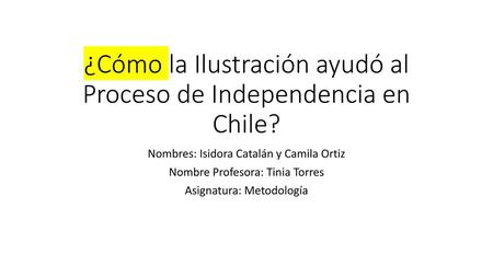 ¿Cómo la Ilustración ayudó al Proceso de Independencia en Chile?
