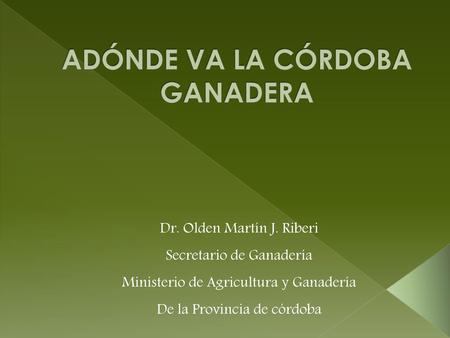 ADÓNDE VA LA CÓRDOBA GANADERA