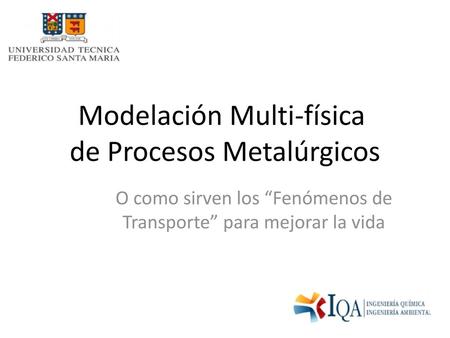 Modelación Multi-física de Procesos Metalúrgicos