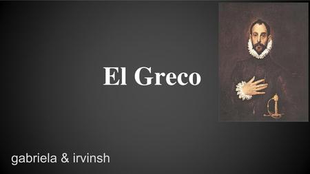El Greco gabriela & irvinsh.