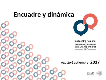 Encuadre y dinámica Agosto-Septiembre, 2017.
