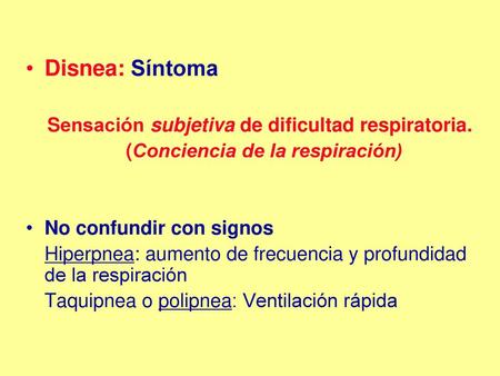 Disnea: Síntoma Sensación subjetiva de dificultad respiratoria.