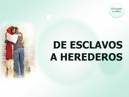 DE ESCLAVOS A HEREDEROS