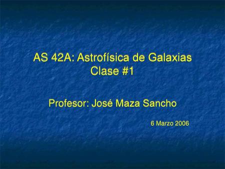 AS 42A: Astrofísica de Galaxias Clase #1