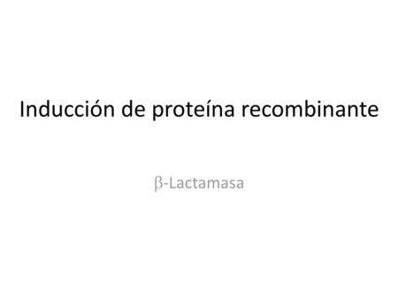 Inducción de proteína recombinante