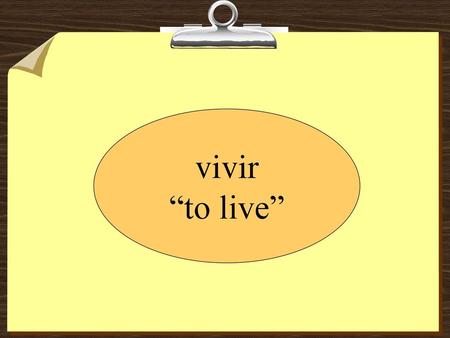 Vivir “to live”.