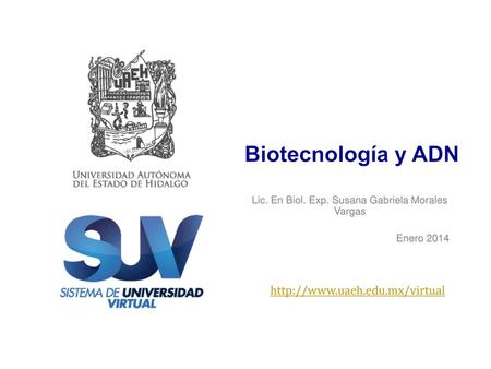 Lic. En Biol. Exp. Susana Gabriela Morales Vargas Enero 2014