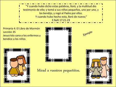 Mirad a vuestros pequeñitos.