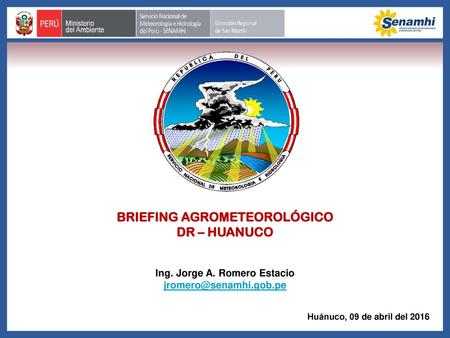Briefing agrometeorológico Ing. Jorge A. Romero Estacio