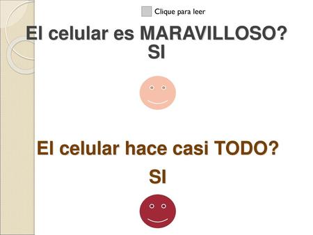 El celular es MARAVILLOSO? El celular hace casi TODO?