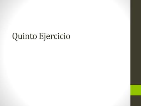 Quinto Ejercicio.