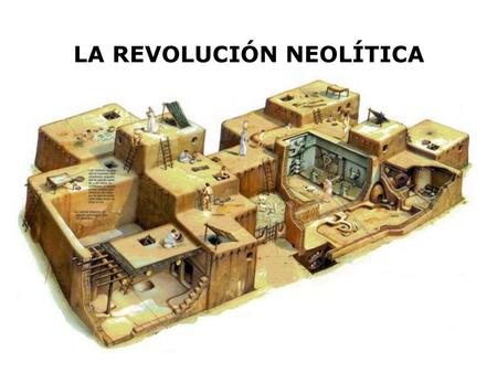 LA REVOLUCIÓN NEOLÍTICA