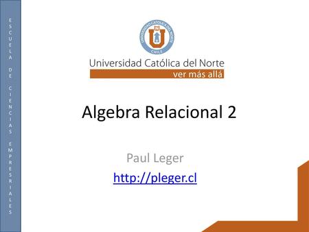 Paul Leger http://pleger.cl Algebra Relacional 2 Paul Leger http://pleger.cl.