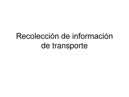 Recolección de información de transporte