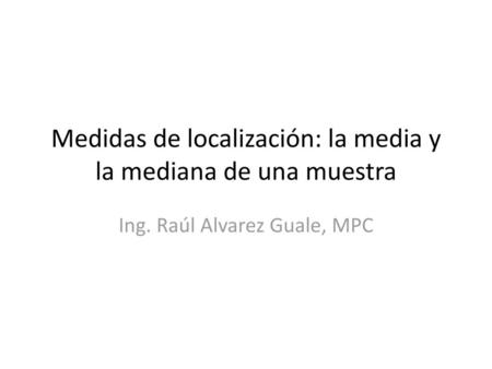 Medidas de localización: la media y la mediana de una muestra