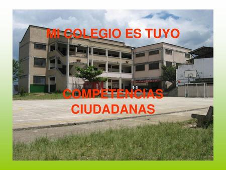 MI COLEGIO ES TUYO COMPETENCIAS CIUDADANAS