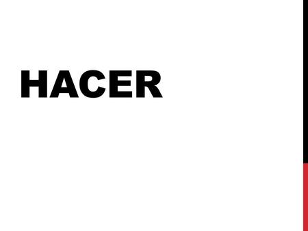 Hacer.