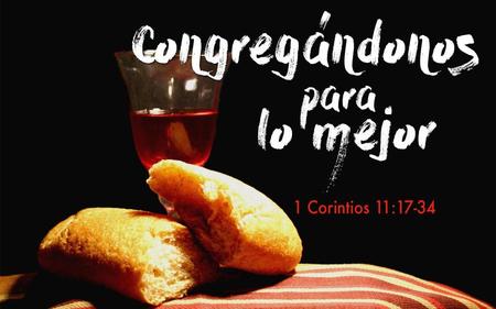 Versículo a memorizar “Así, pues, todas las veces que comiereis este pan, y bebiereis esta copa, la muerte del Señor anunciáis hasta que él venga..”