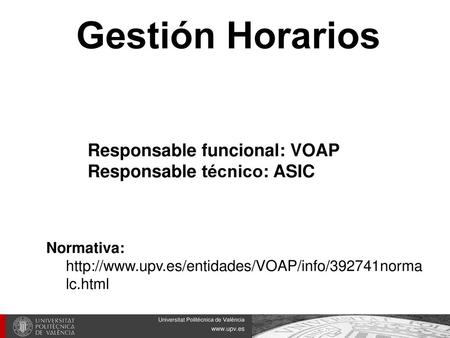 Gestión Horarios Responsable funcional: VOAP Responsable técnico: ASIC