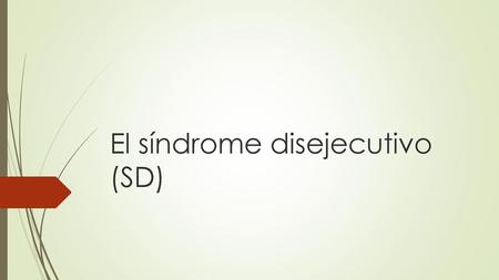El síndrome disejecutivo (SD)