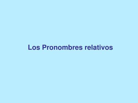 Los Pronombres relativos