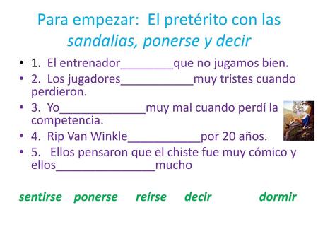 Para empezar: El pretérito con las sandalias, ponerse y decir