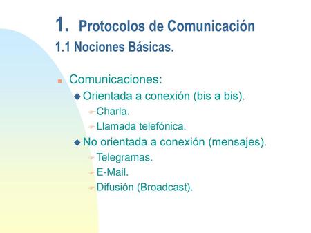 1. Protocolos de Comunicación 1.1 Nociones Básicas.