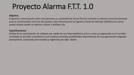 Proyecto Alarma F.T.T. 1.0 Objetivo:
