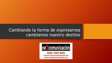 Cambiando la forma de expresarnos cambiamos nuestro destino